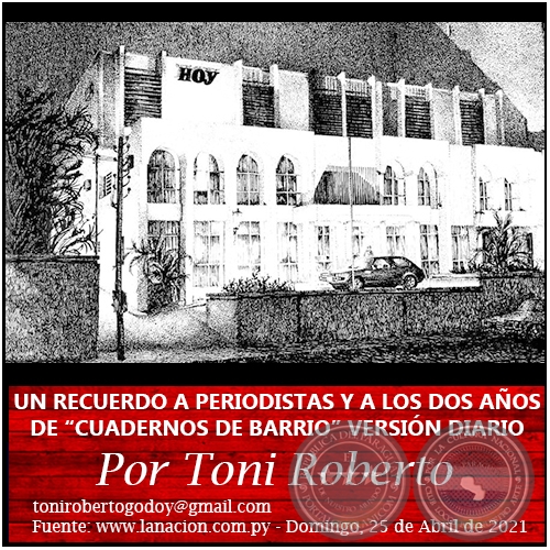 UN RECUERDO A PERIODISTAS Y A LOS DOS AÑOS DE “CUADERNOS DE BARRIO” VERSIÓN DIARIO - Por Toni Roberto - Domingo, 25 de Abril de 2021